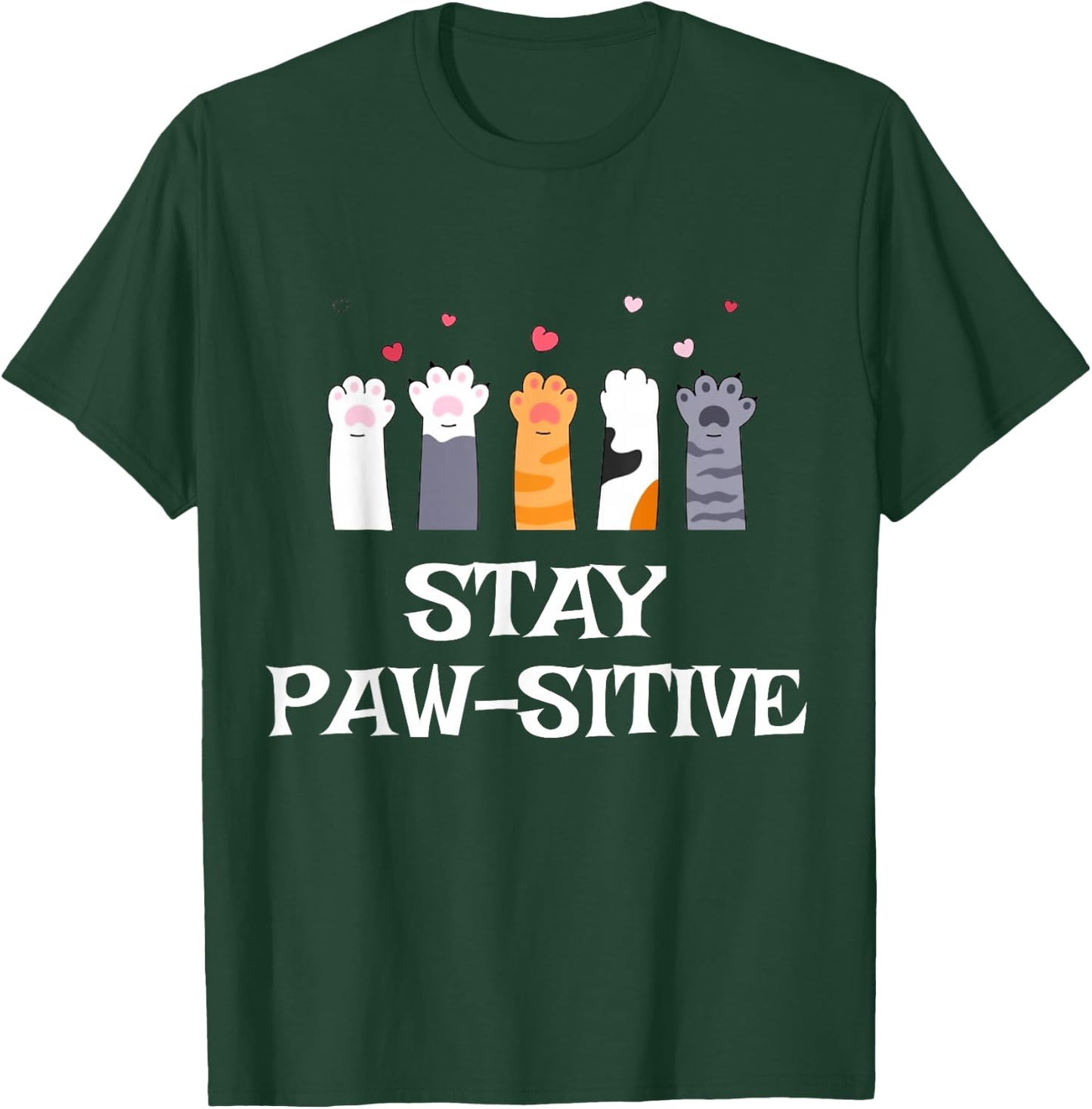 Stay Paw-sitive Cat Paws Funny Saying Girls Teens T-Shirt - T-Shirt | Forest