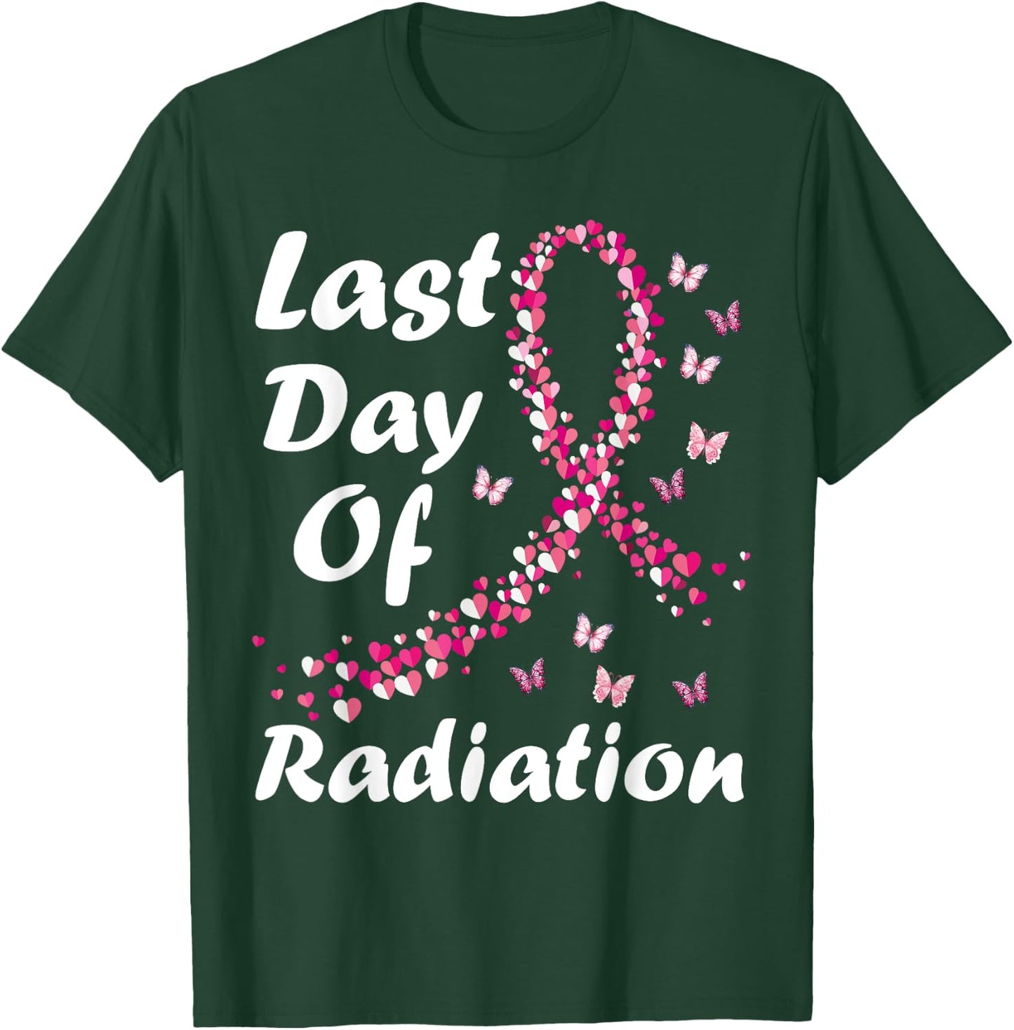 Last Day of Radiation Treatment Breast Cancer Awareness T-Shirt - T-Shirt | Forest