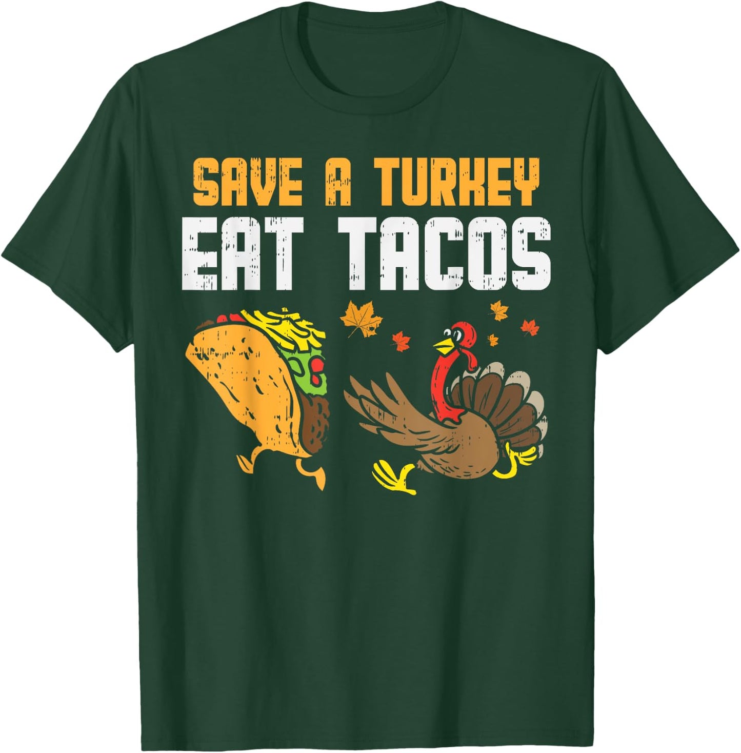 Save Turkey Eat Tacos Mexican Funny Thanksgiving Day Gift T-Shirt - T-Shirt | Forest