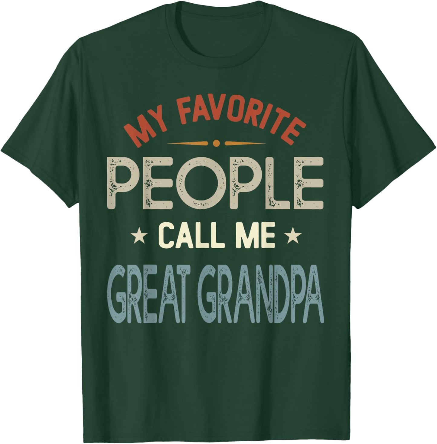 My Favorite People Call Me Great Grandpa Vintage Fathers Day T-Shirt - T-Shirt | Forest