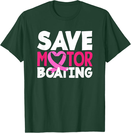 Save Motor Boating Funny Breast Cancer Awareness T-Shirt - T-Shirt | Forest