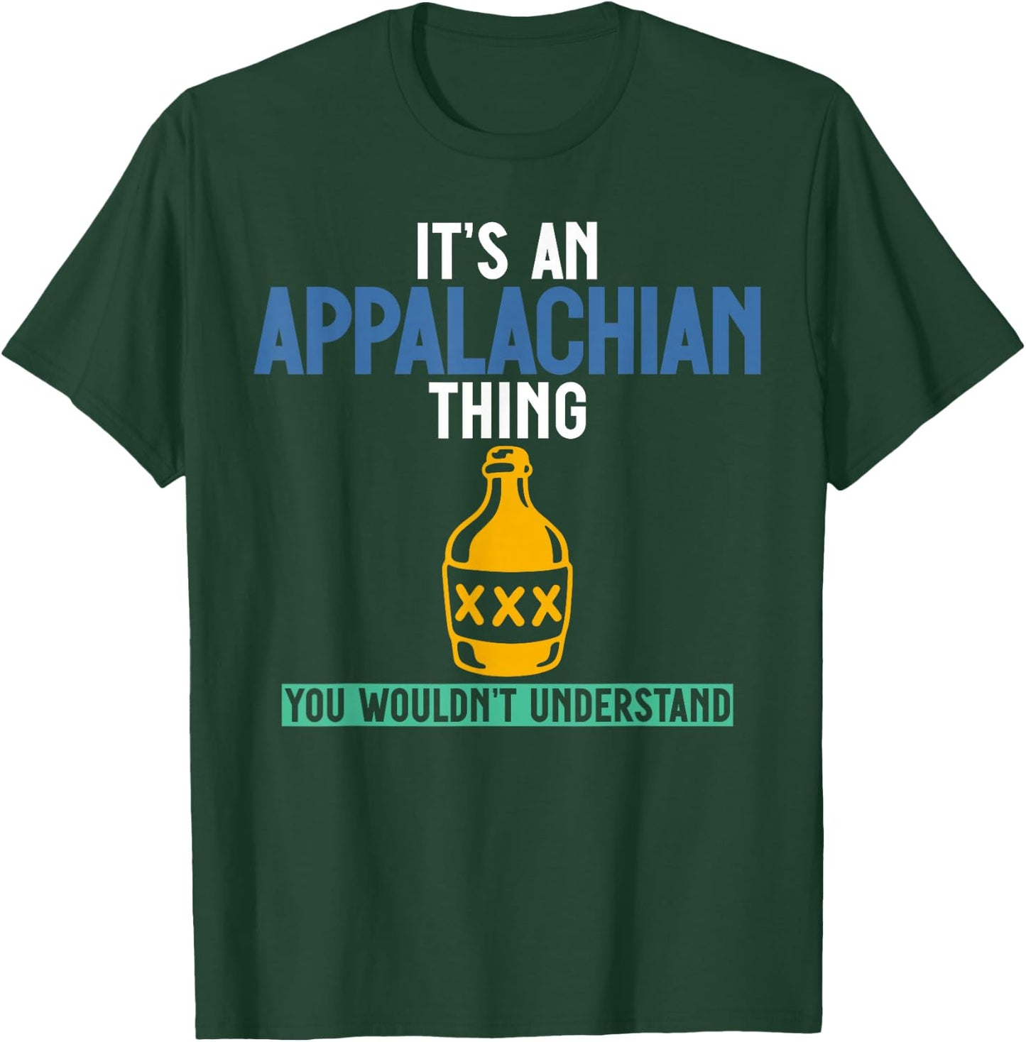 Its an Appalachian Thing You Wouldn't Understand T-Shirt - T-Shirt | Forest