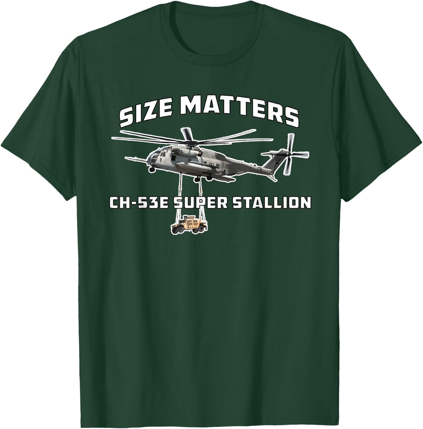 CH-53E Super Stallion Size Matters Funny Military Helicopter T-Shirt - T-Shirt | Forest