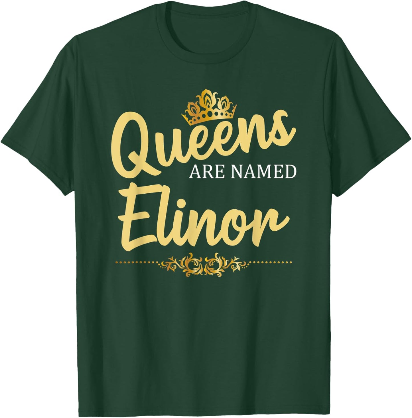 Queens Are Named ELINOR Personalized Funny Birthday Gift T-Shirt - T-Shirt | Forest