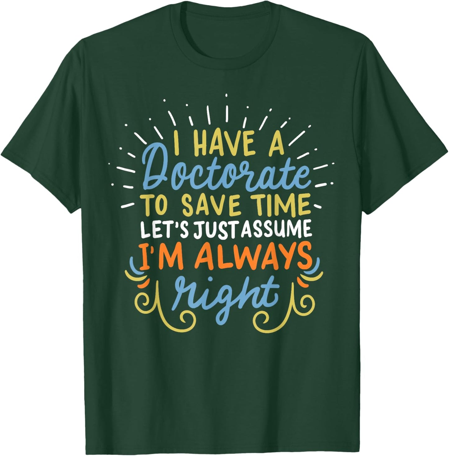 Ph.D Doctorate Doctoral Degree Graduation Funny Gift T-Shirt - T-Shirt | Forest
