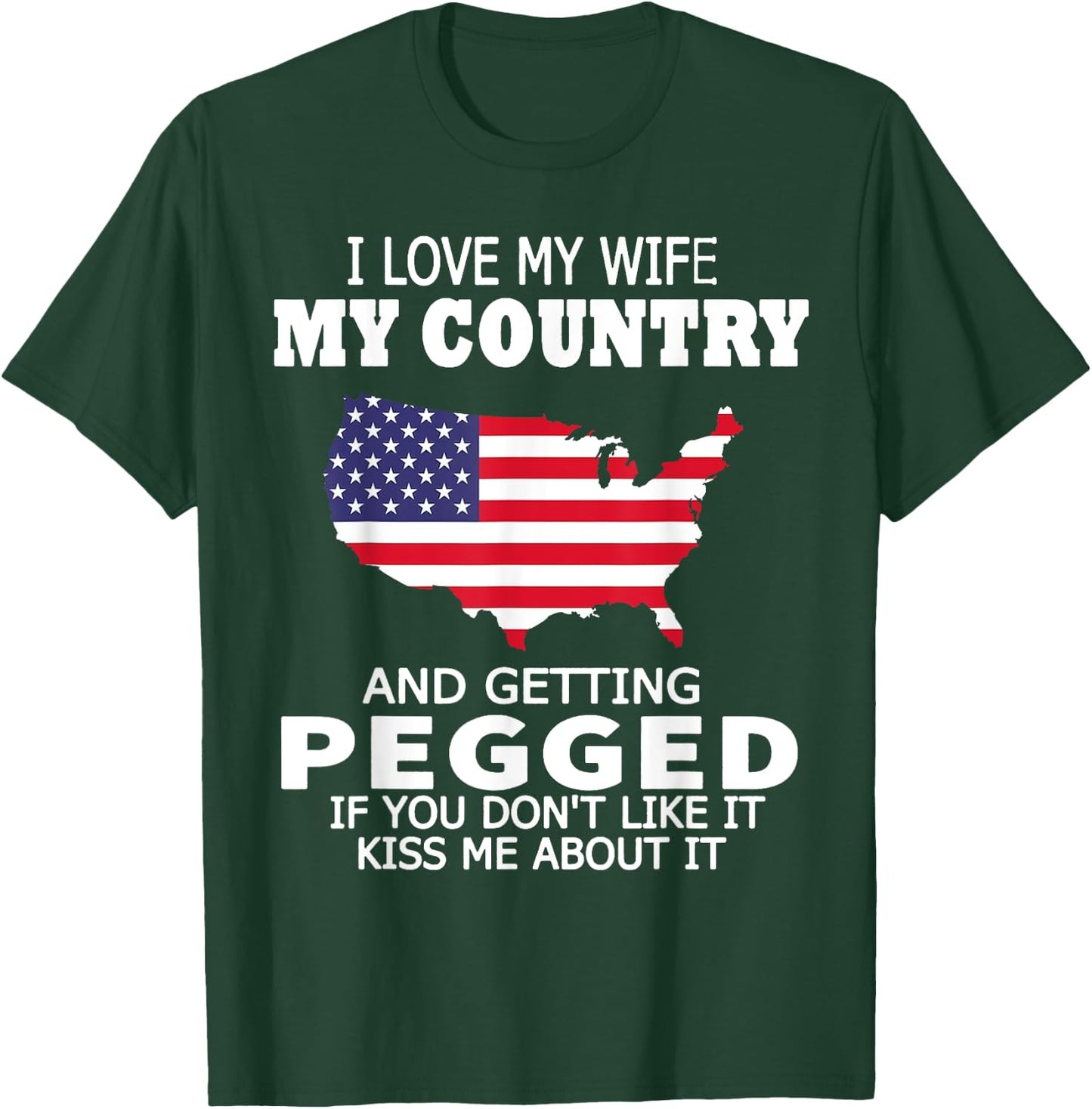 I Love My Wife My Country And Getting Pegged USA Flag Map Women Men T-Shirt - T-Shirt | Forest