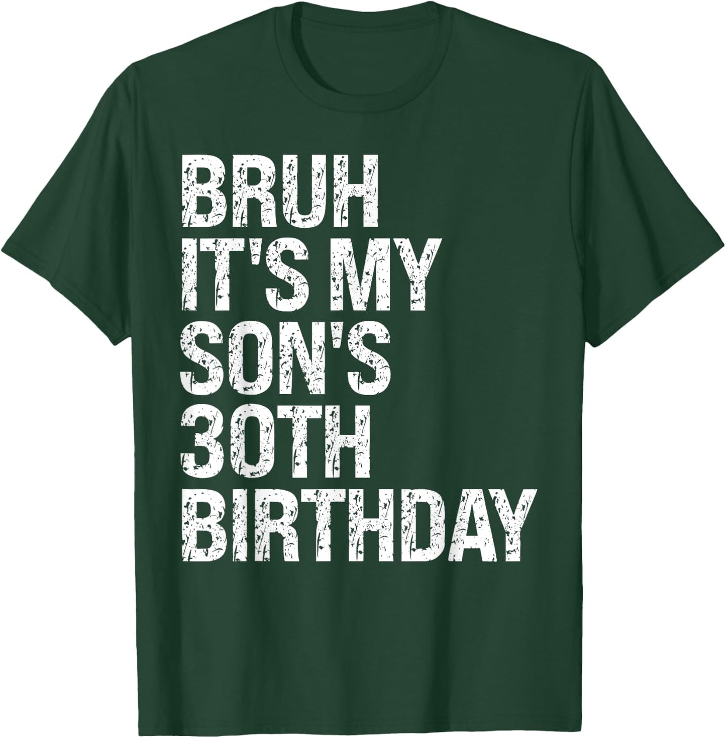 Bruh It's My Son's 30th Birthday King Happy Crown Cool Funny T-Shirt - T-Shirt | Forest