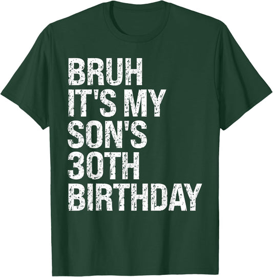 Bruh It's My Son's 30th Birthday King Happy Crown Cool Funny T-Shirt - T-Shirt | Forest
