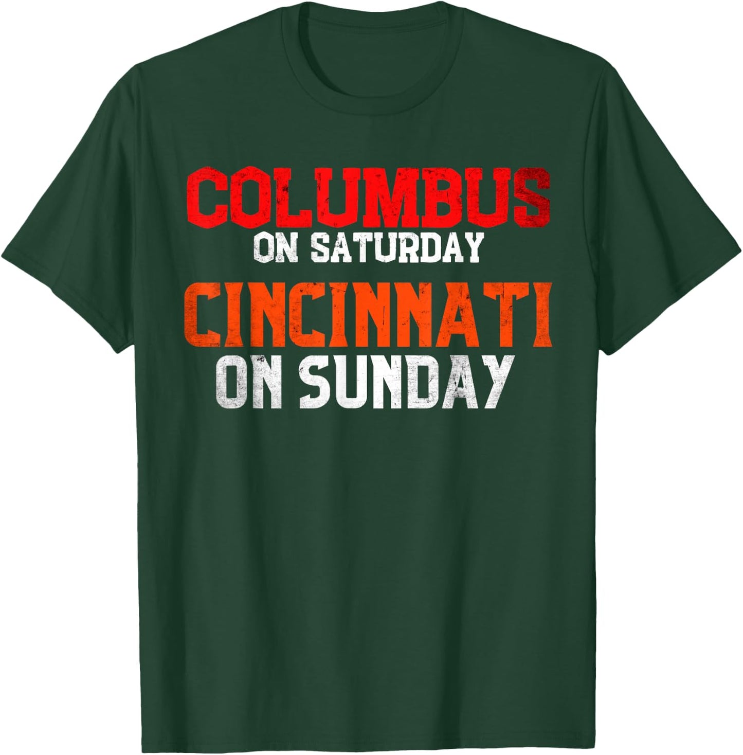 Columbus On Saturday Cincinnati On Sunday T-Shirt - T-Shirt | Forest