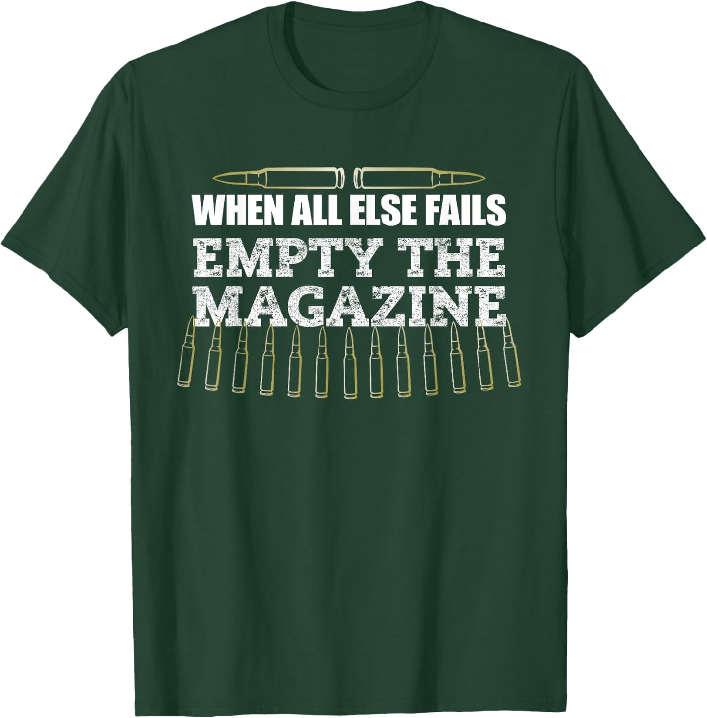 When All Else Fails Empty The Magazine, Ammo Gun Clip Shirt T-Shirt - T-Shirt | Forest