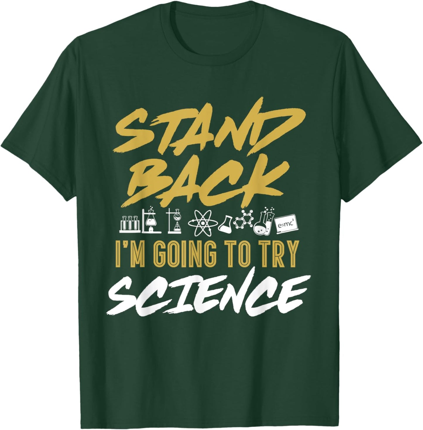 Stand Back I'm Going To Try Science Funny Science T-Shirt - T-Shirt | Forest