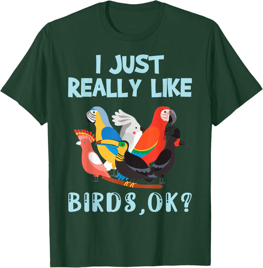 I Just Really Like Birds, Ok - Funny Toucan Macaw Parrot T-Shirt - T-Shirt | Forest