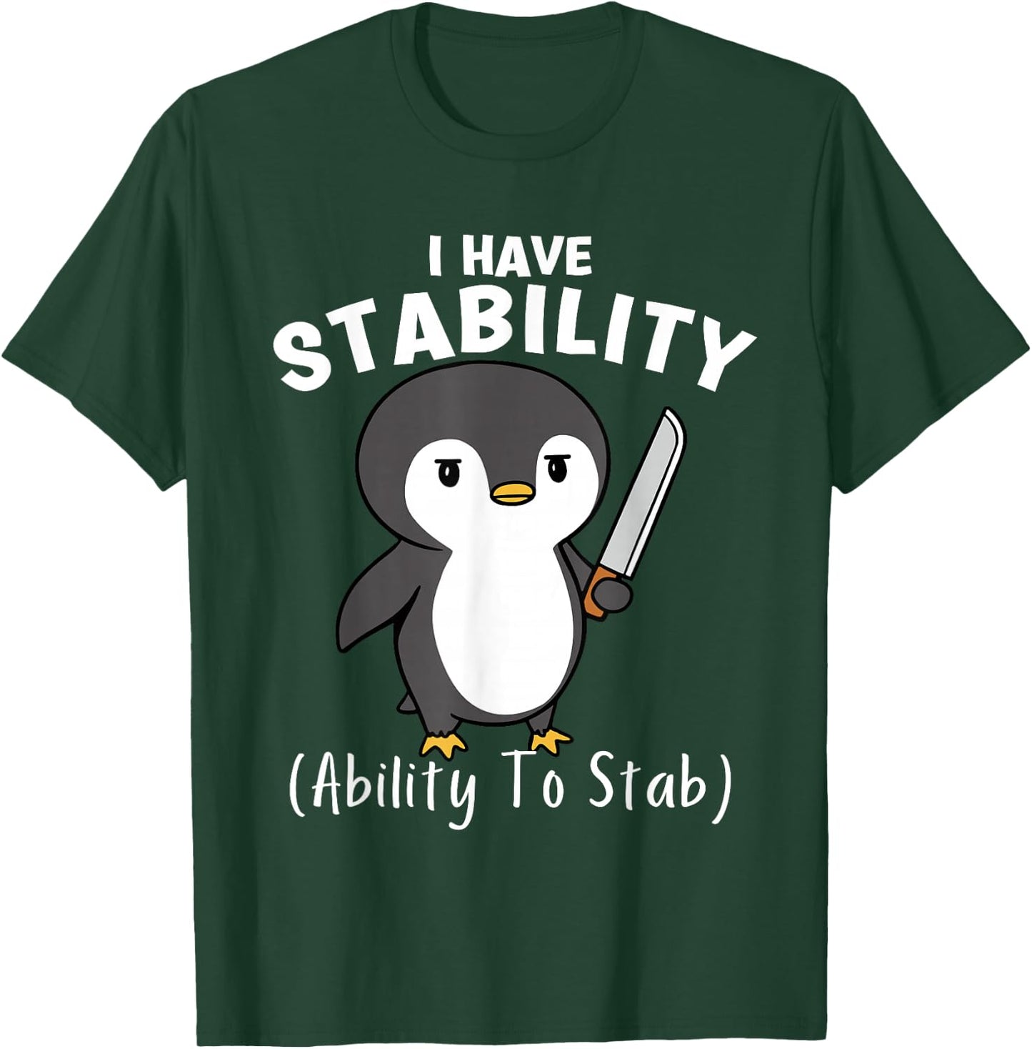 Funny Penguin I Have Stability The Ability To Stab T-Shirt - T-Shirt | Forest