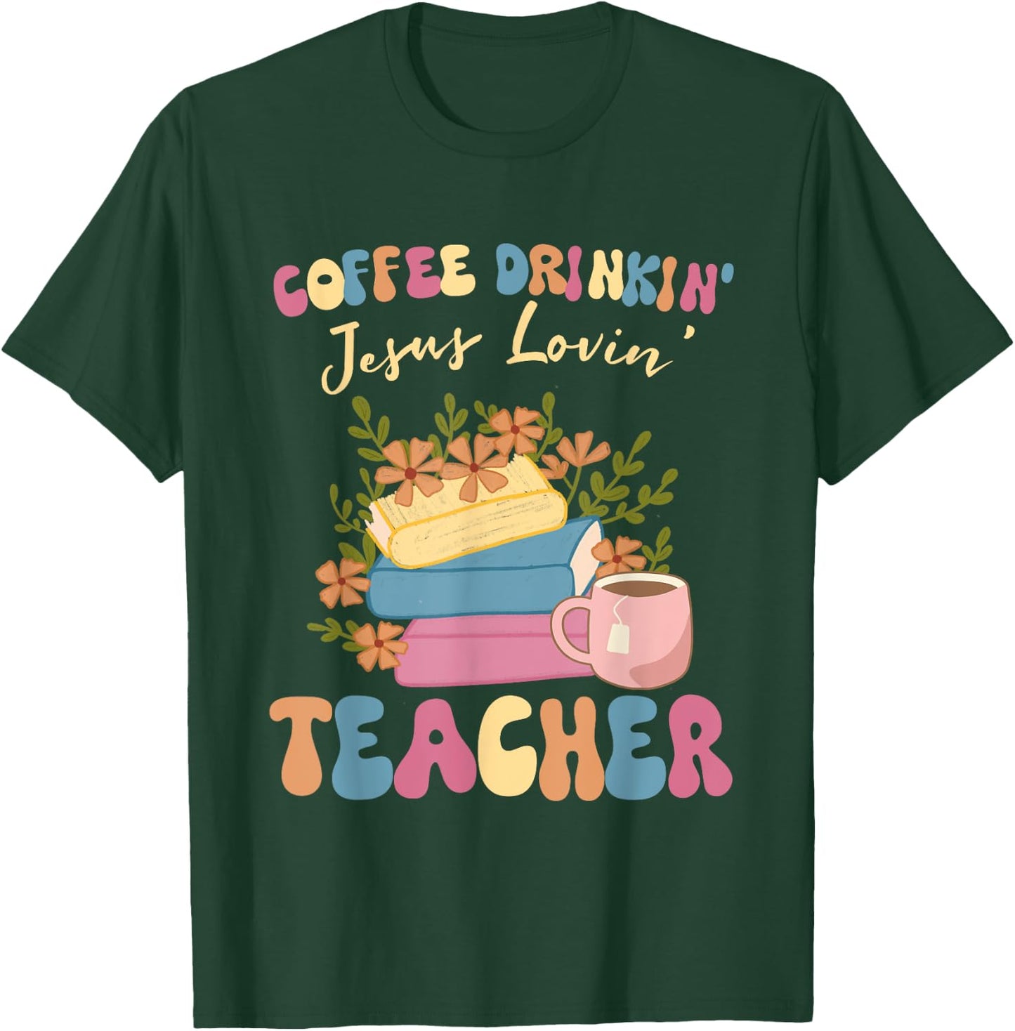 Coffee Drinking Jesus Loving Teaching Gifts For Teacher T-Shirt - T-Shirt | Forest