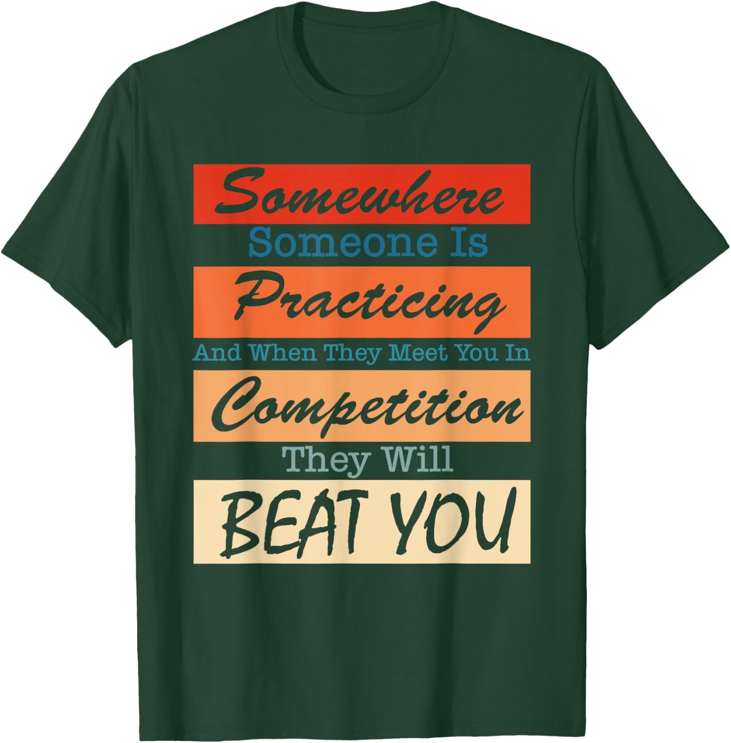 Somewhere Someone Is Practicing And When They Meet You T-Shirt - T-Shirt | Forest