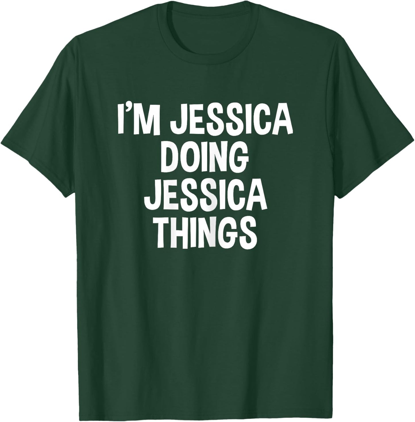 I'm Jessica Doing Jessica Things Funny Saying T-Shirt - T-Shirt | Forest