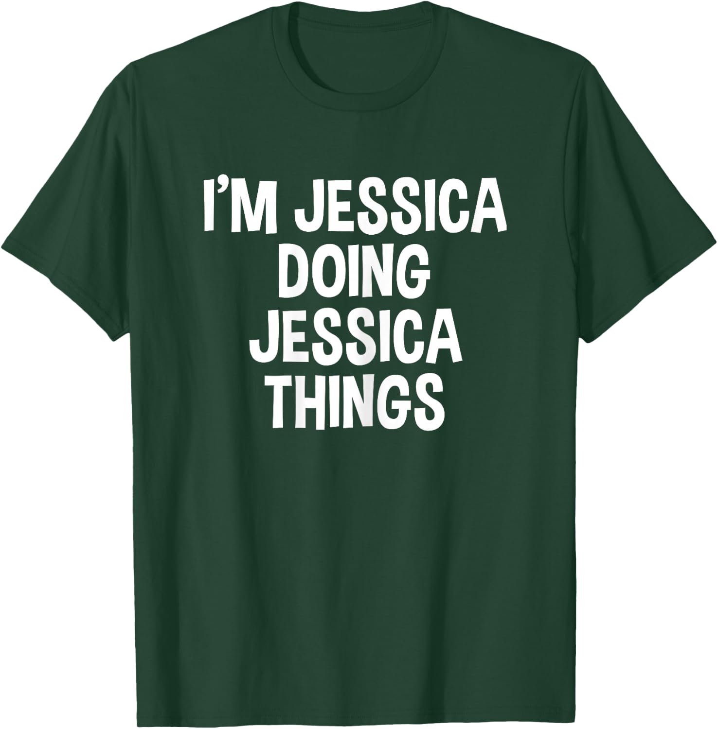 I'm Jessica Doing Jessica Things Funny Saying T-Shirt - T-Shirt | Forest