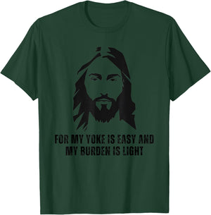For My Yoke Is Easy And My Burden Is Light - Jesus Christ T-Shirt - T-Shirt | Forest