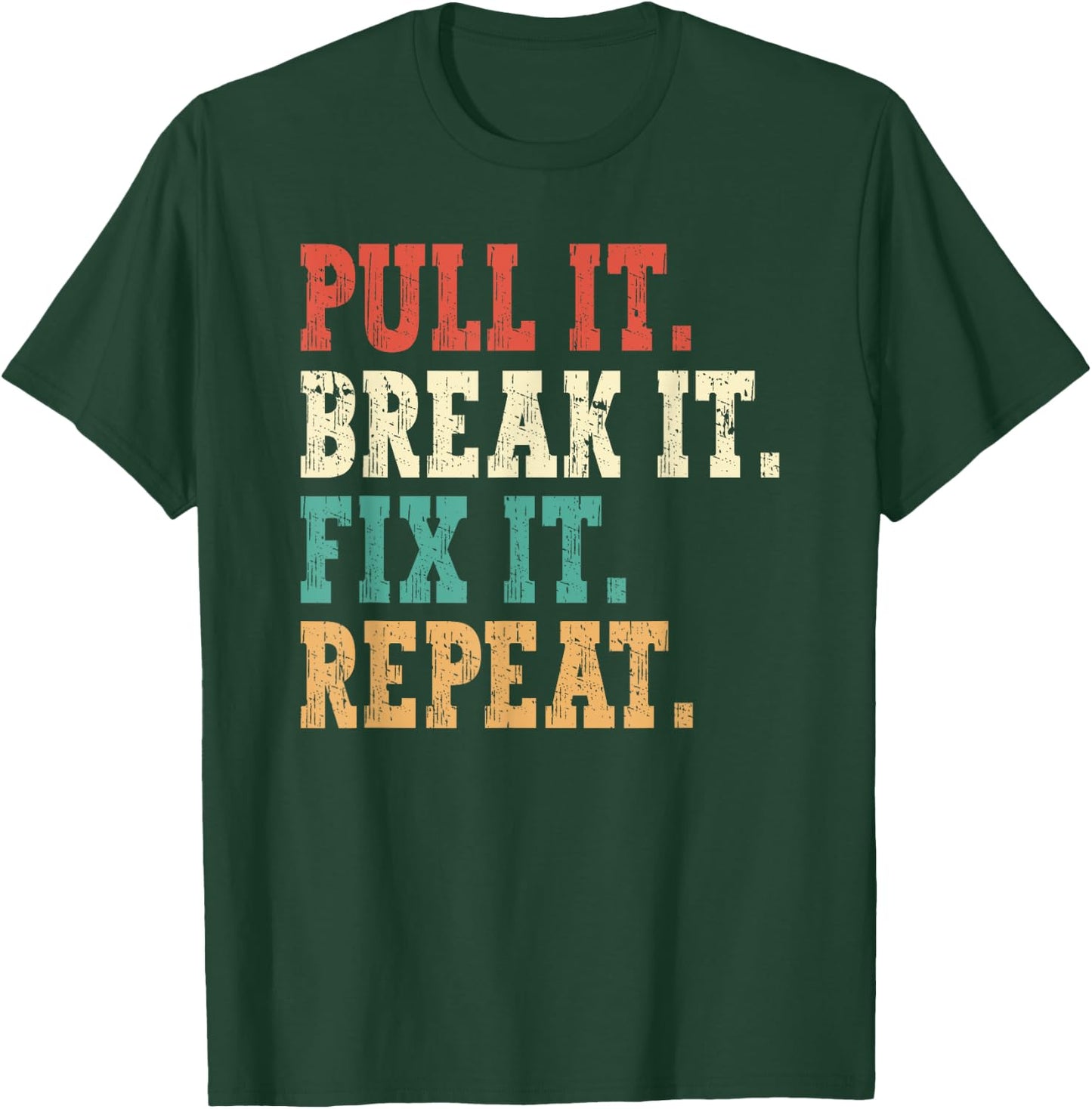 Tractor Pulling Pull It Break t Fix It Repeat Tractor Puller T-Shirt - T-Shirt | Forest