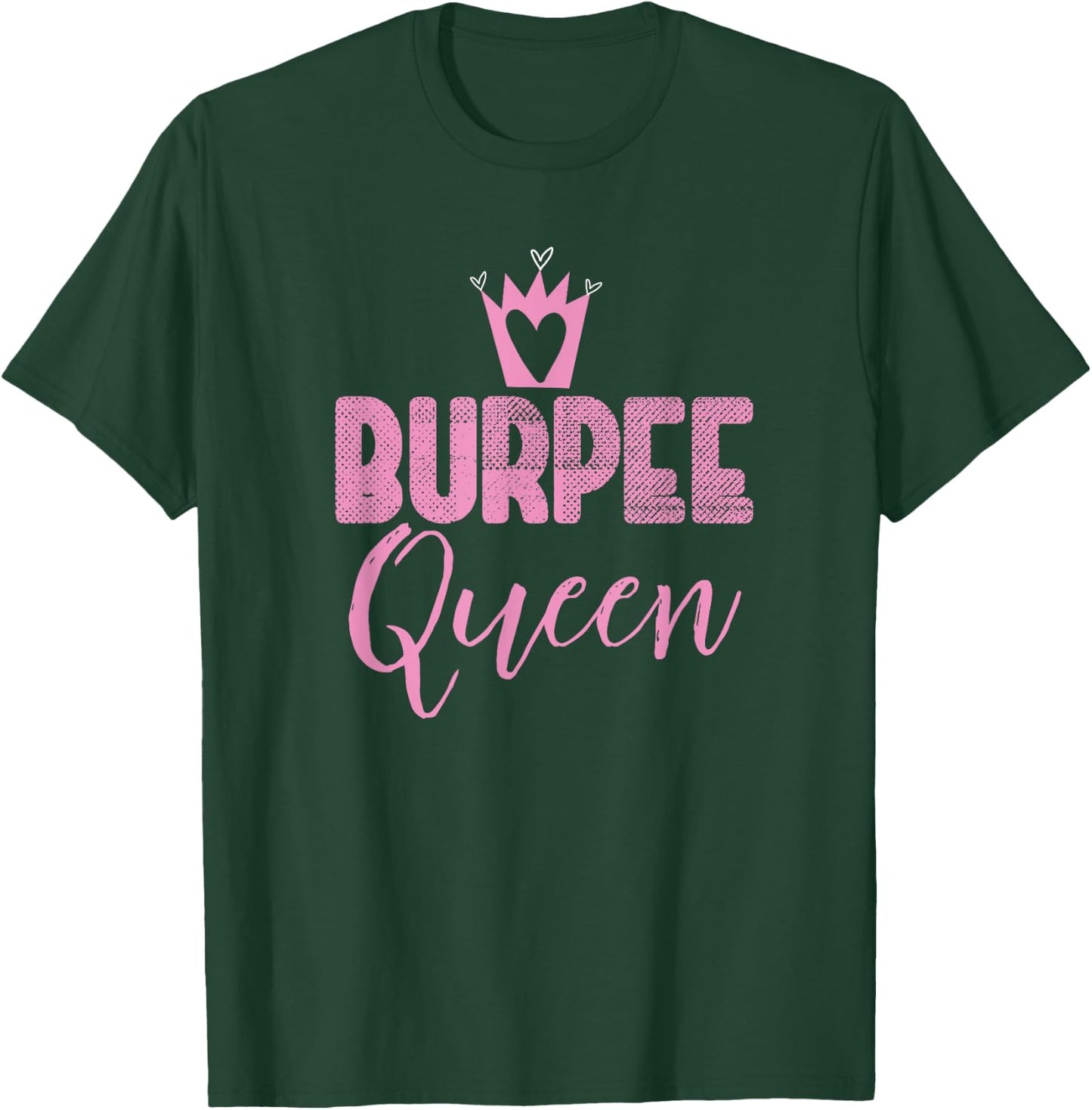 Burpee Queen Funny Sassy Workout Motivation Gym Lover Cool T-Shirt - T-Shirt | Forest