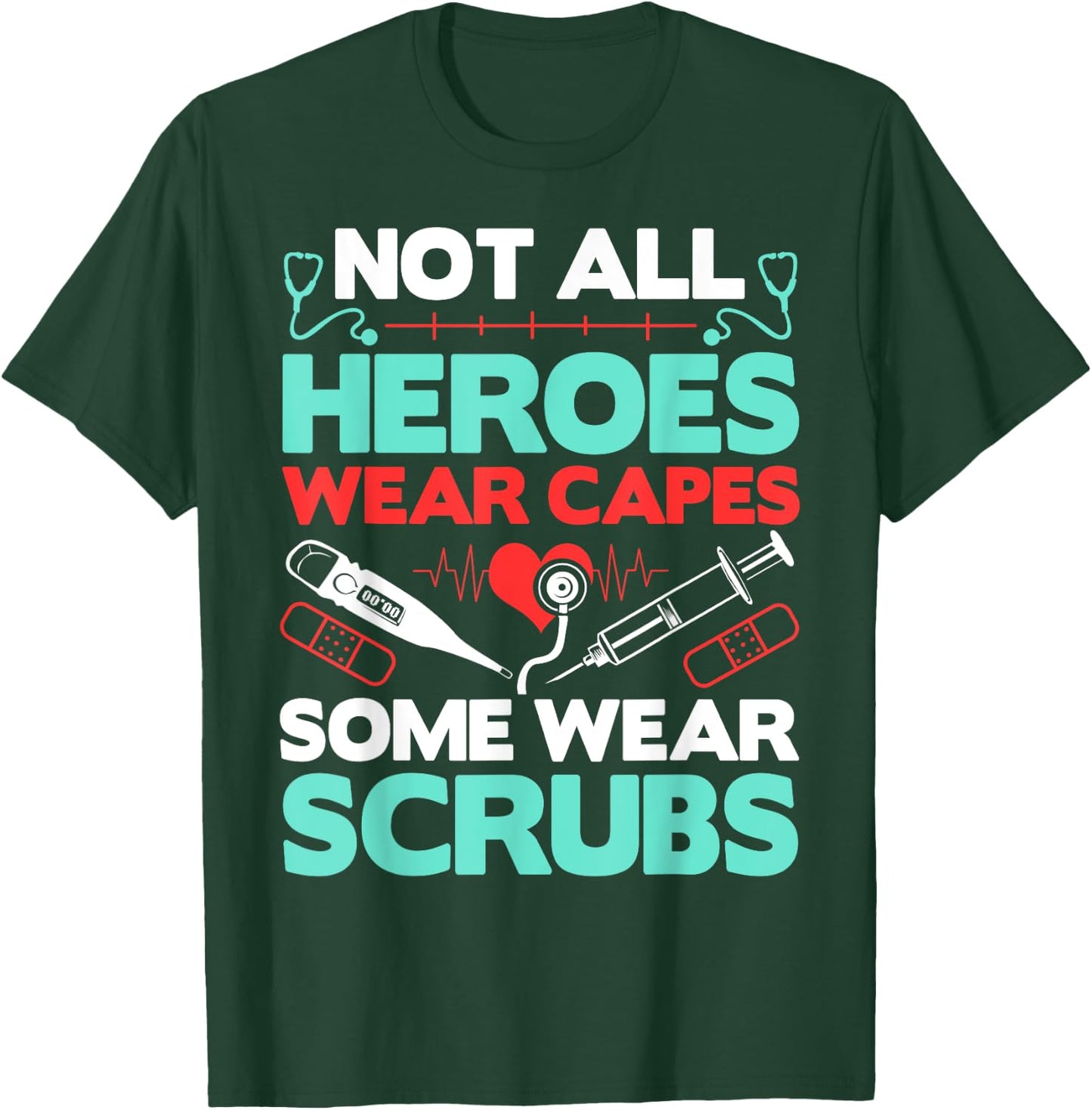 Not All Heroes Wear Capes Some Wear Scrubs Doctor RN Nurse T-Shirt - T-Shirt | Forest