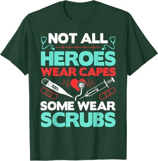 Not All Heroes Wear Capes Some Wear Scrubs Doctor RN Nurse T-Shirt - T-Shirt | Forest