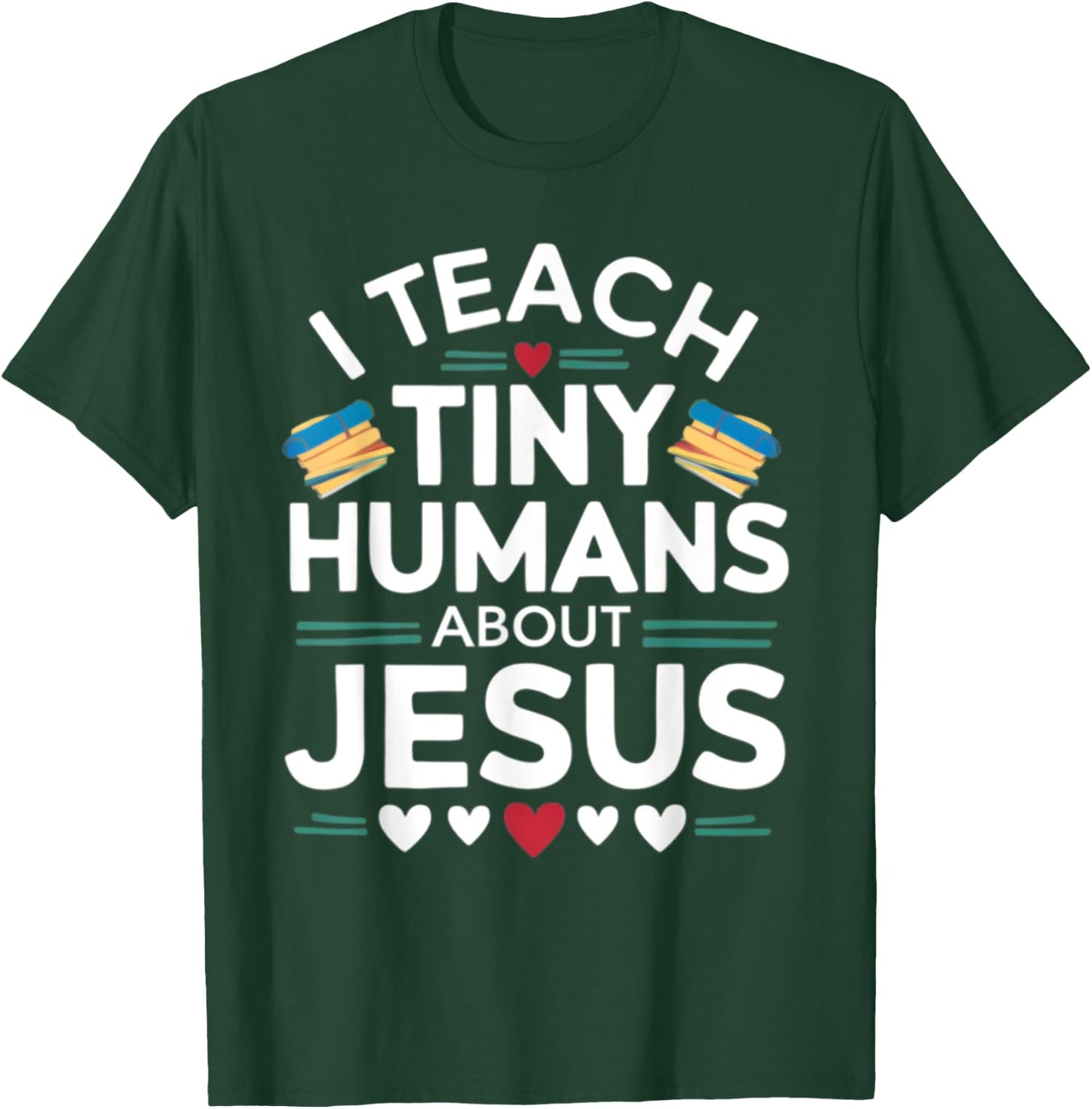 I Teach Tiny Humans About Jesus Bible Christian Teacher T-Shirt - T-Shirt | Forest