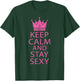 Keep Calm and Stay Sexy Funny Y2K Humor T-Shirt - T-Shirt | Forest