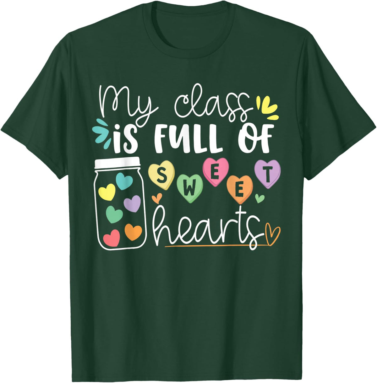 Teachers Valentines Day My Class Is Full of Sweethearts Life T-Shirt - T-Shirt | Forest