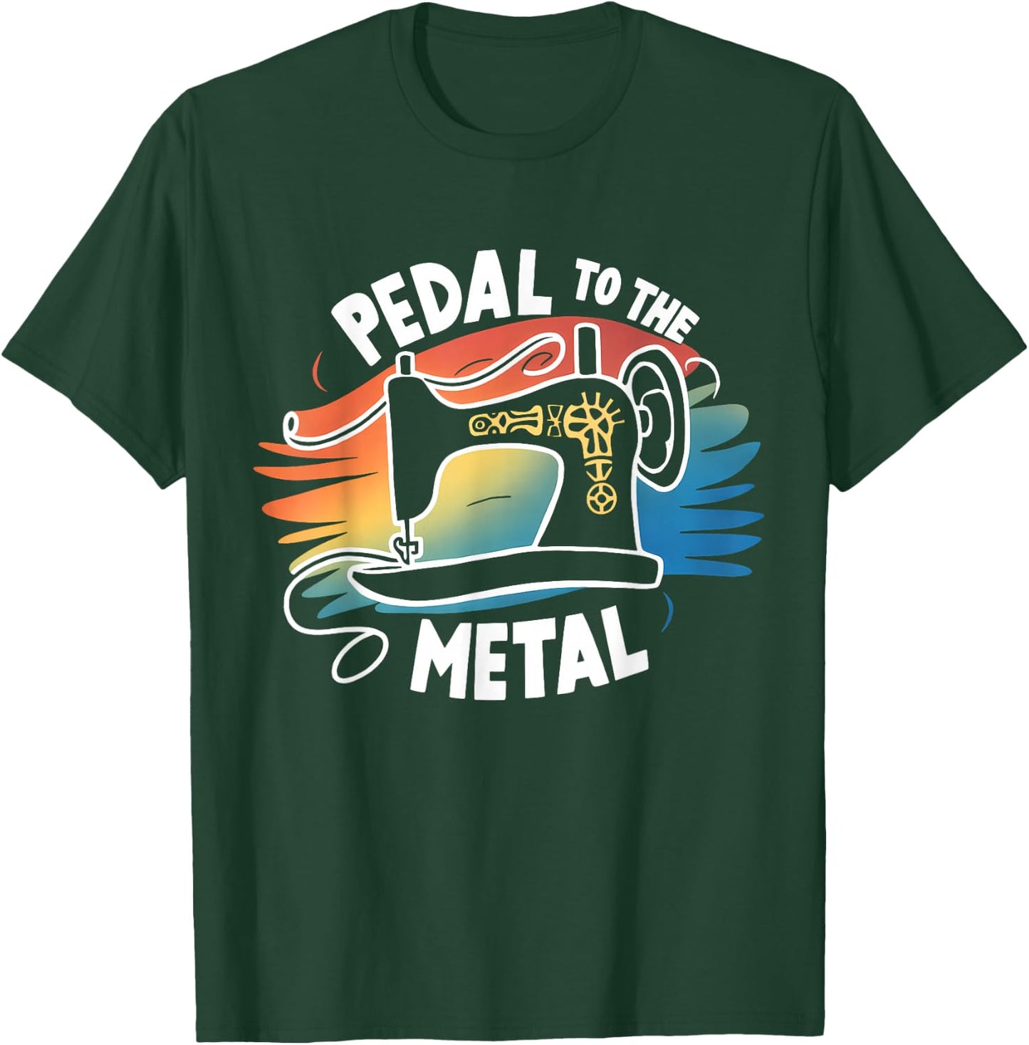 Pedal to the Metal Sewing Machine Quilting Craft Lover Women T-Shirt - T-Shirt | Forest