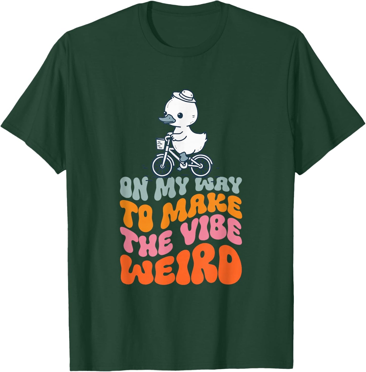 On My Way To Make The Vibe Weird T-Shirt - T-Shirt | Forest