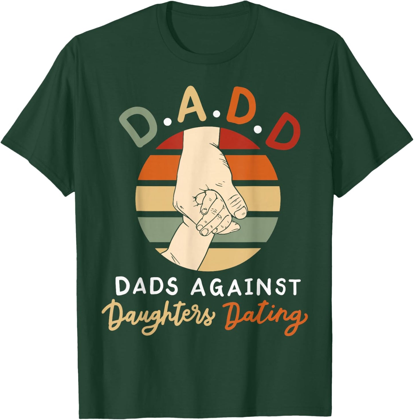 D.A.D.D. Dads Against Daughters Dating T-Shirt - T-Shirt | Forest
