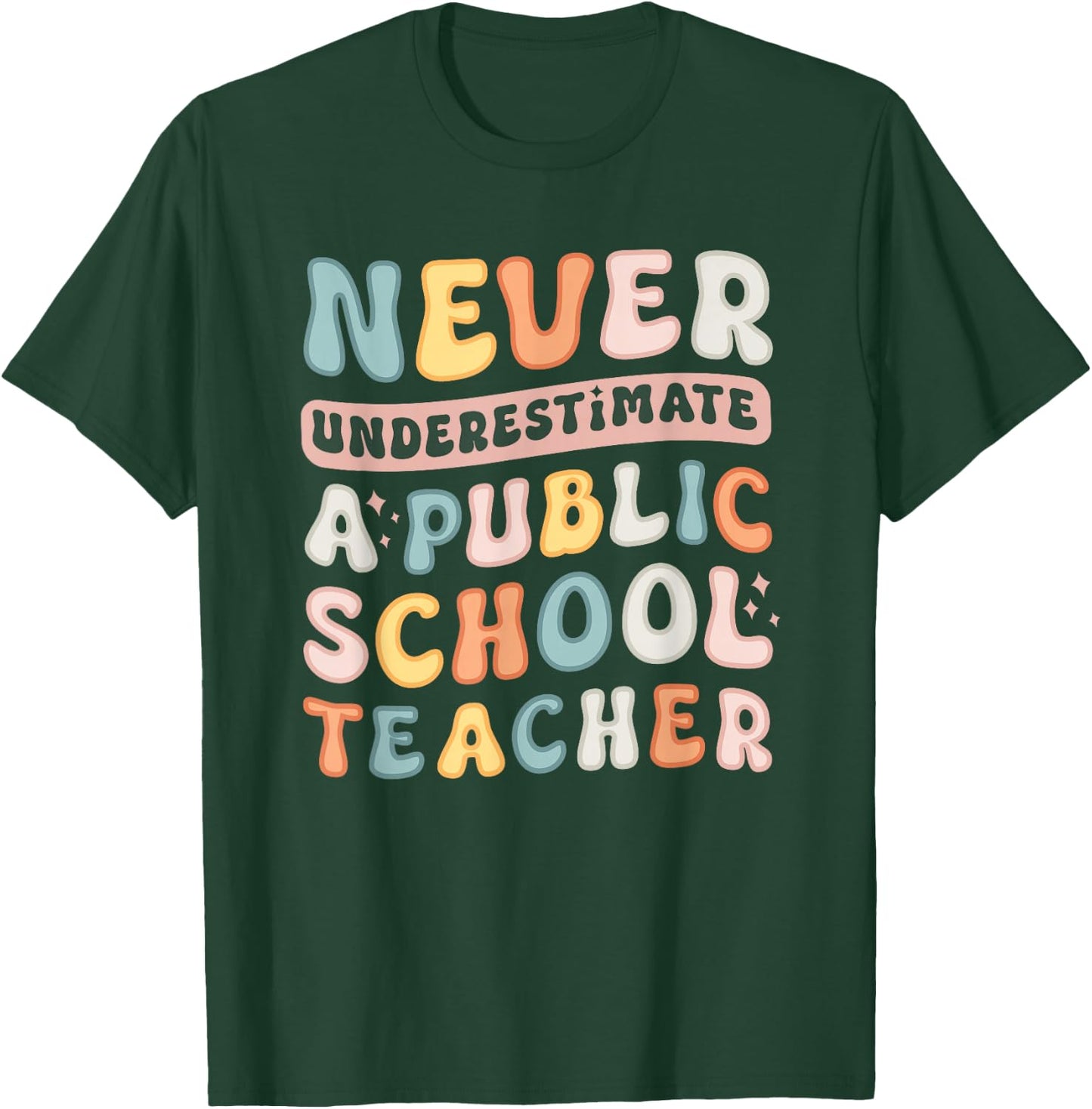 Never Underestimate a Public School Teacher T-Shirt - T-Shirt | Forest