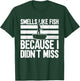 Smells Like Fish Because I Didn't Miss - Funny Bowfishing T-Shirt - T-Shirt | Forest