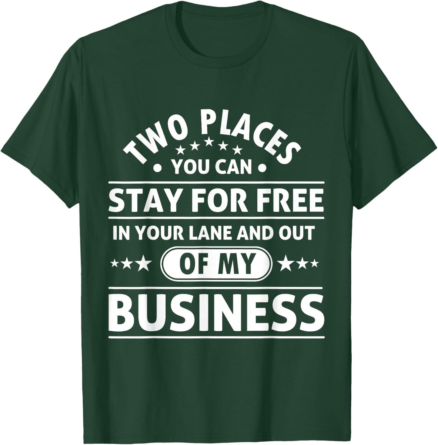 2 Places You Can Stay In Your Lane and Out Of My Business T-Shirt - T-Shirt | Forest