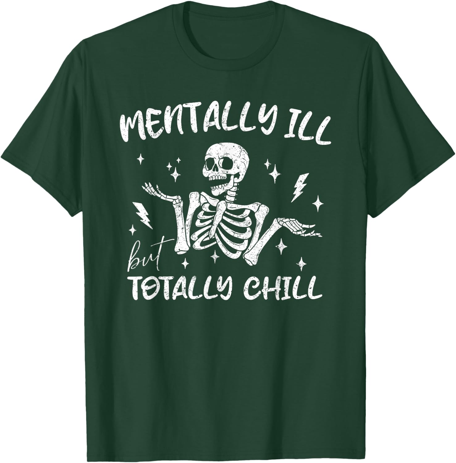 Mentally ill But Totally Chill Sarcastic Skeleton Halloween T-Shirt - T-Shirt | Forest