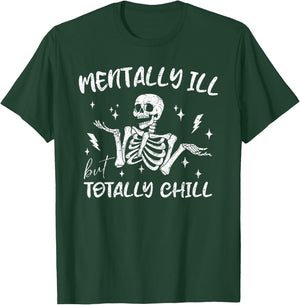 Mentally ill But Totally Chill Sarcastic Skeleton Halloween T-Shirt - T-Shirt | Forest
