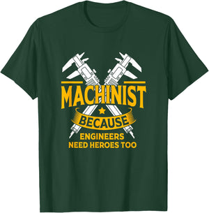 Funny Machinist Because Engineering Need Heroes Too T-Shirt - T-Shirt | Forest