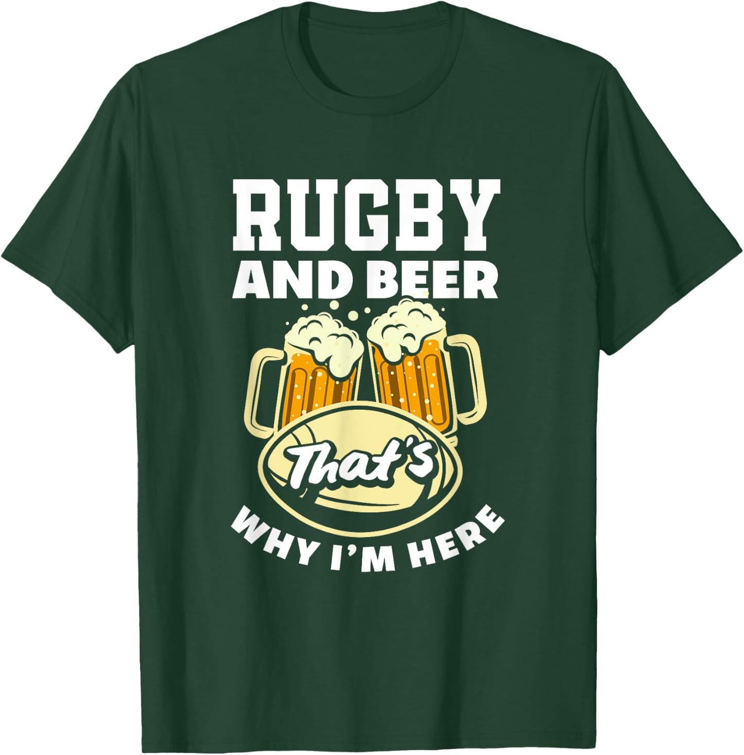 Rugby And Beer That's Why I'm Here Funny Rugby T-Shirt - T-Shirt | Forest