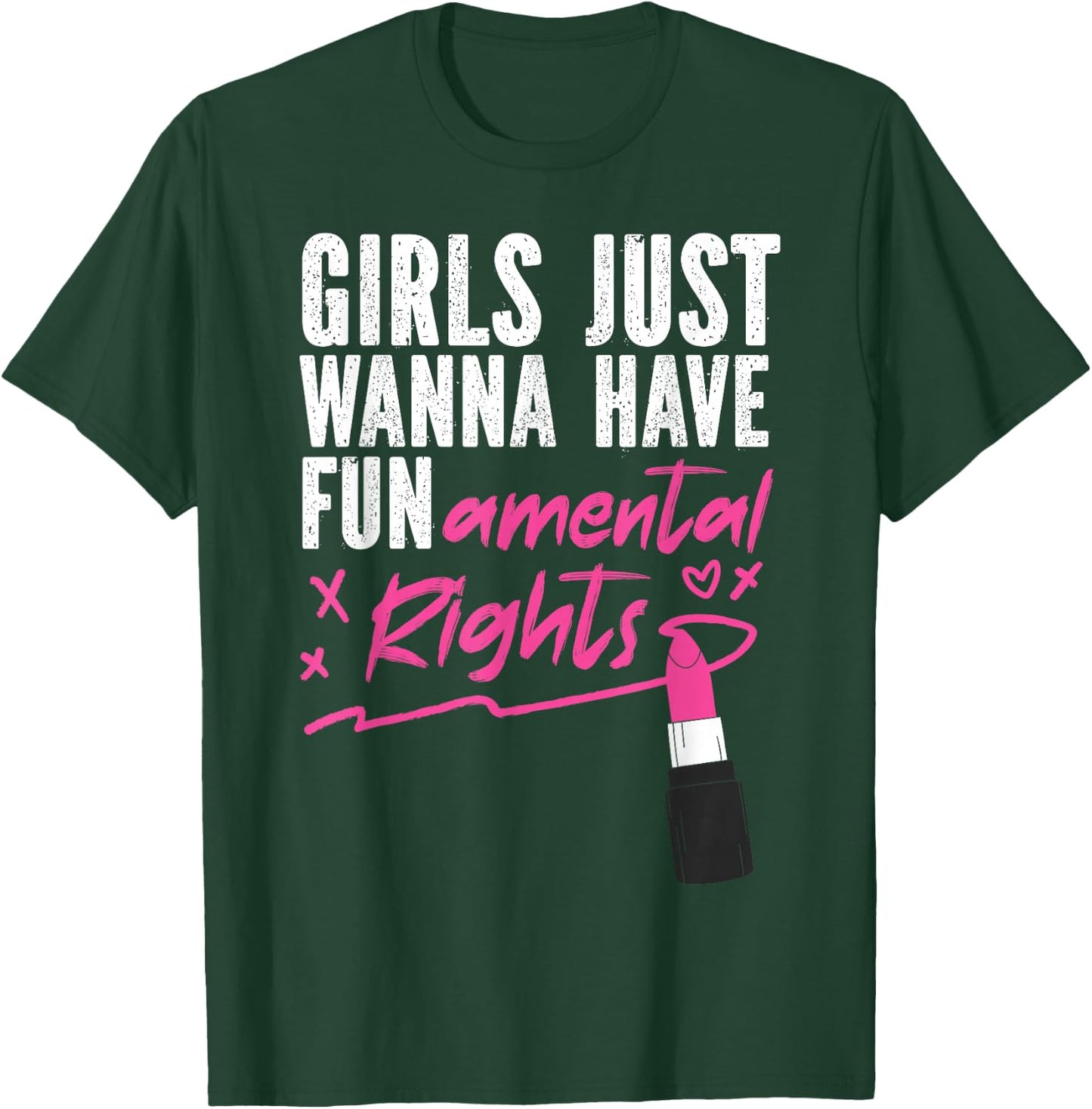Feminist Lipstick Girls Just Wanna Have Fundamental Rights T-Shirt - T-Shirt | Forest