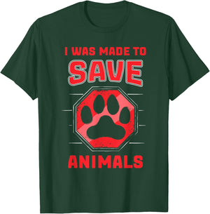 I Was Made To Save Animals Rescuing Animal Rescue T-Shirt - T-Shirt | Forest