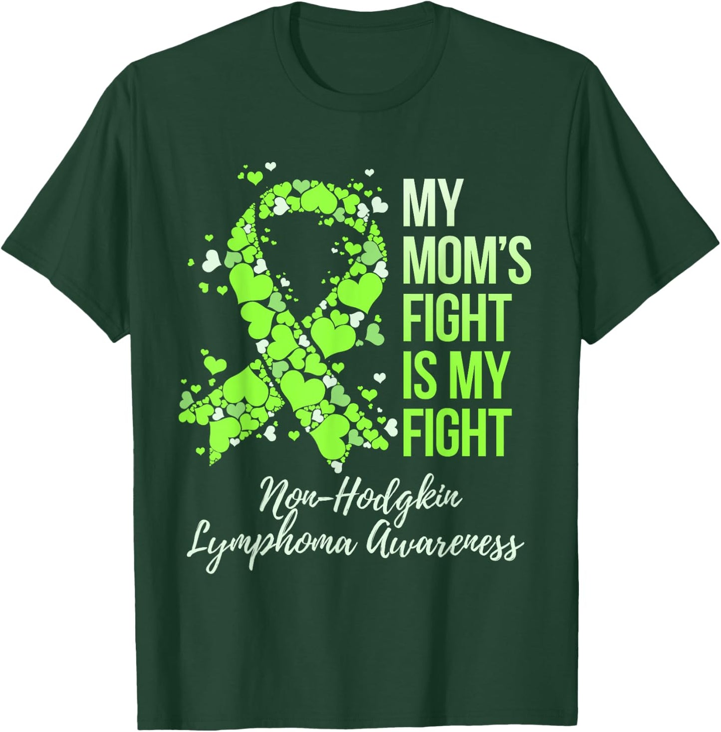My Mom’s Fight Is My Fight Non-Hodgkin Lymphoma Awareness T-Shirt - T-Shirt | Forest