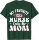 My Favorite Nurse Calls Me Mom Retro Mother's Day Flowers T-Shirt - T-Shirt | Forest