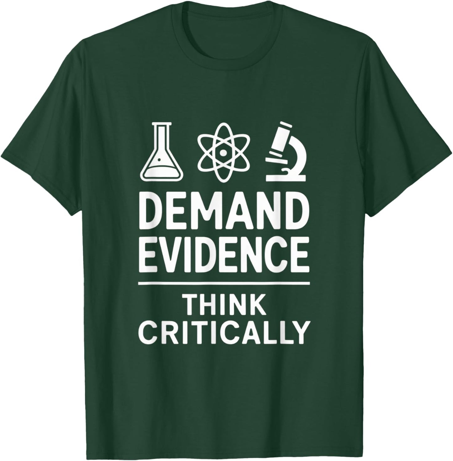 Demand Evidence Think Critically | Science Lovers Design T-Shirt - T-Shirt | Forest