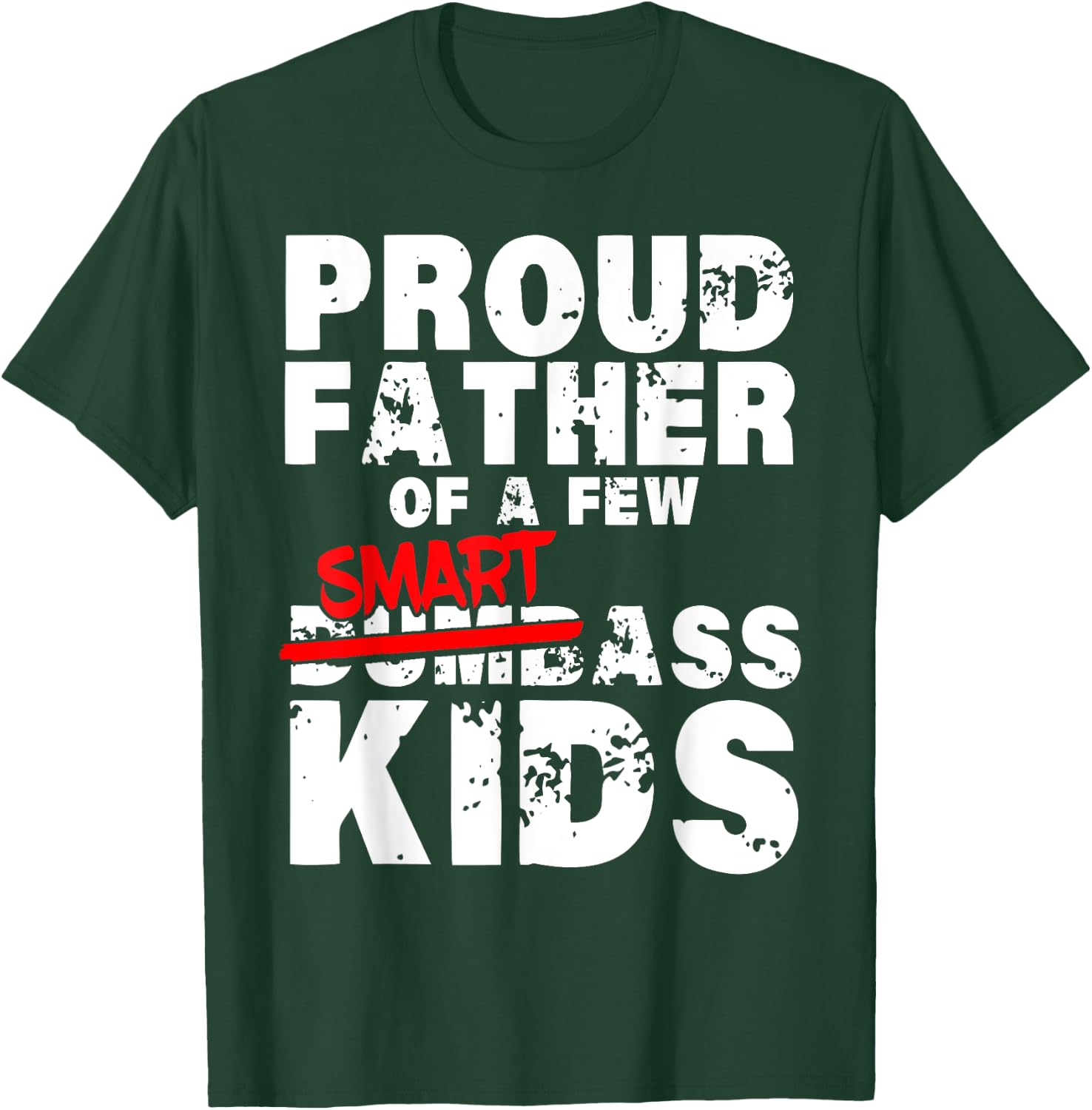 Fathers day giftsBest Dad Proud Father of a Few Smartass Kid T-Shirt - T-Shirt | Forest