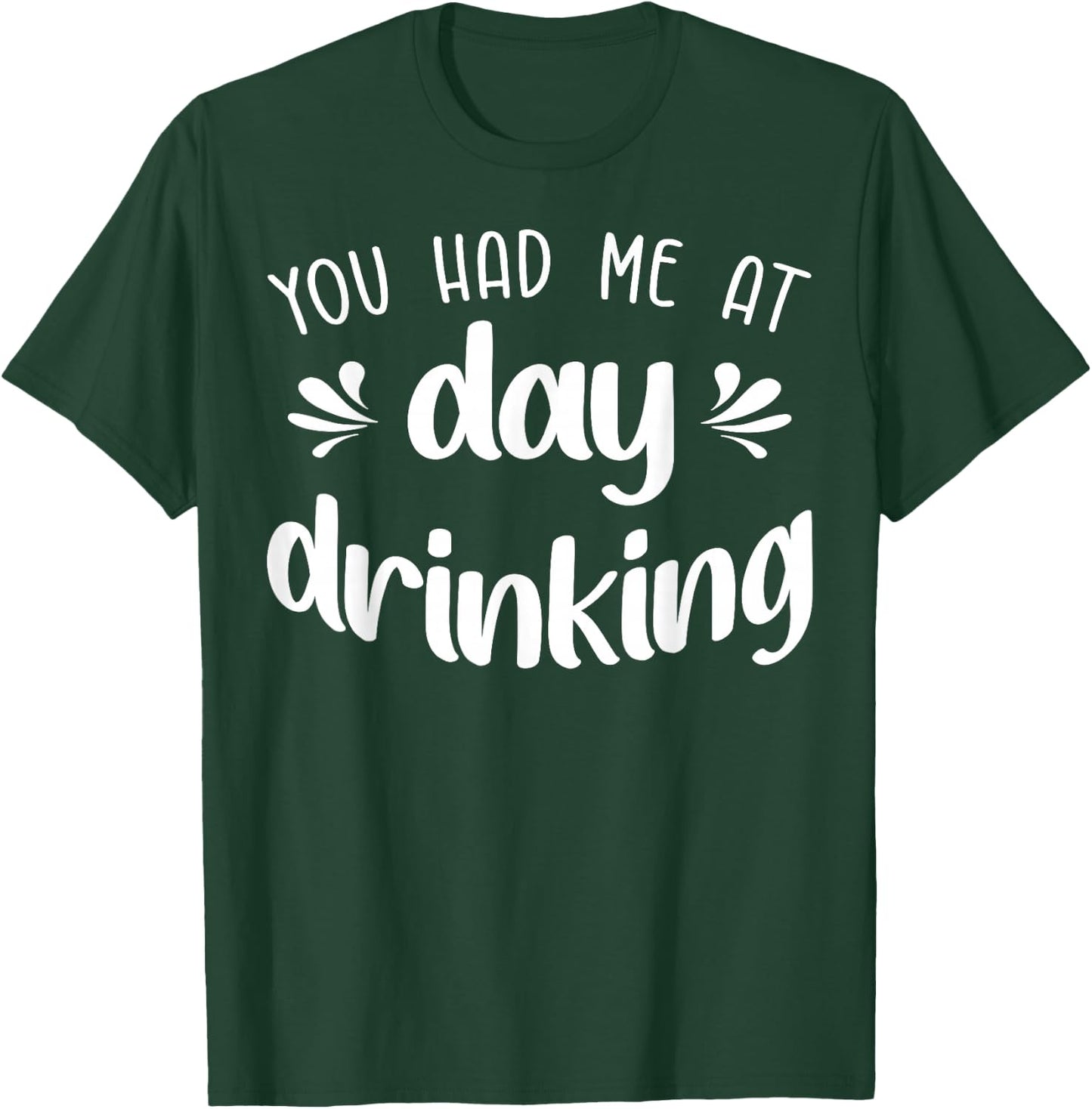 You Had Me At Day Drinking Funny Summer Vacation Pool Party T-Shirt - T-Shirt | Forest