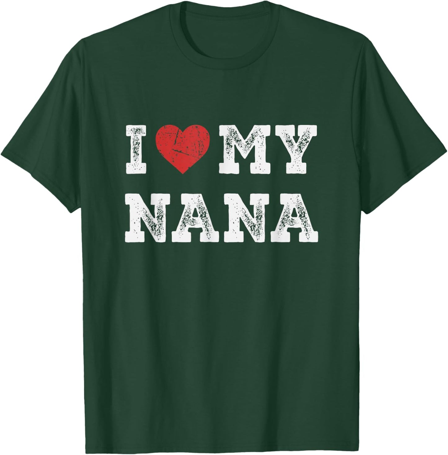 I Love My Nana - I Heart My Nana Funny T-Shirt - T-Shirt | Forest