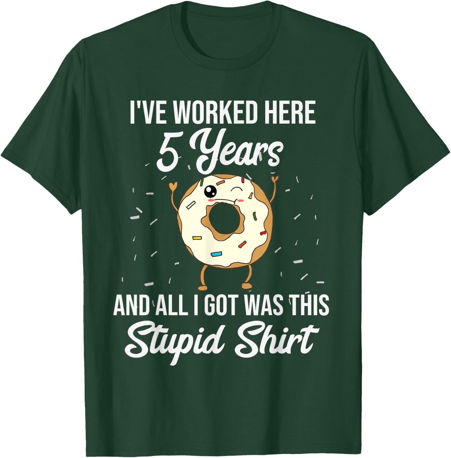 Funny 5 Year Work Anniversary Appreciation Quote Saying Gift T-Shirt - T-Shirt | Forest