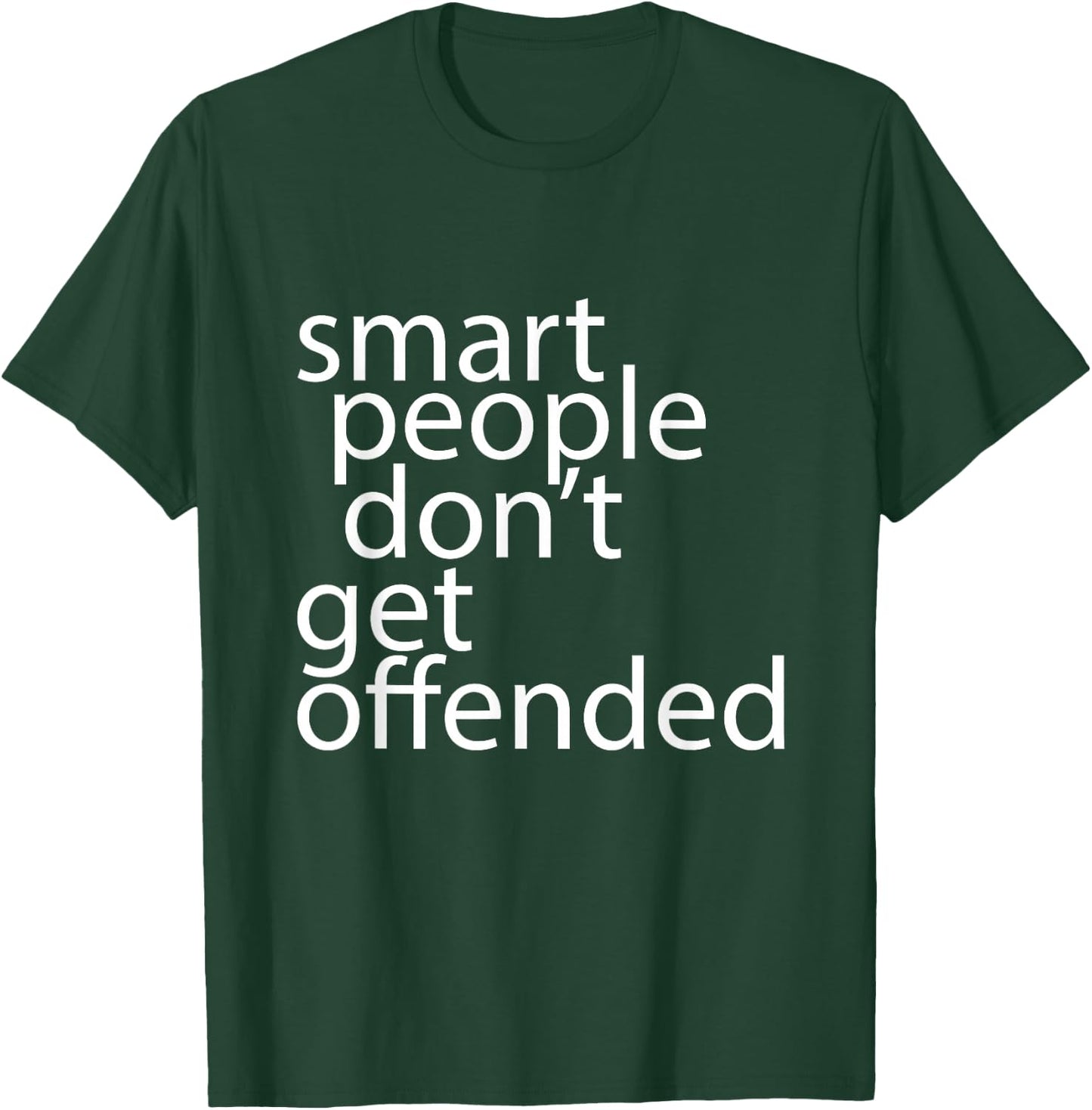Smart people don't get offended T-Shirt - T-Shirt | Forest