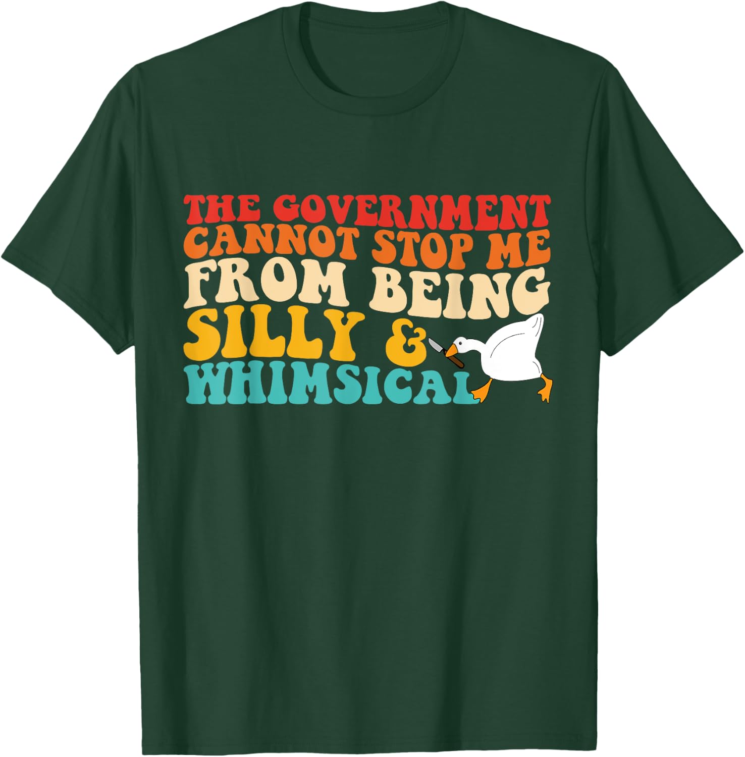 The Government Cannot Stop Me From Being Silly & Whimsical T-Shirt - T-Shirt | Forest